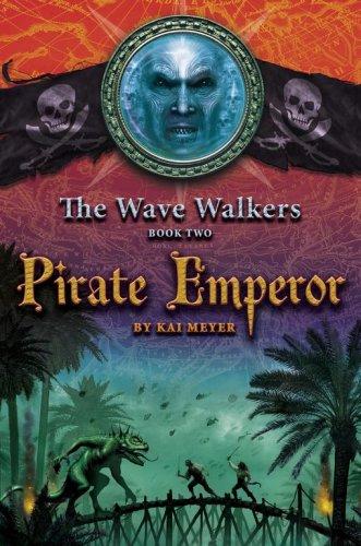 Kai Meyer: Pirate Emperor (The Wave Walkers) (Hardcover, 2007, Margaret K. McElderry)