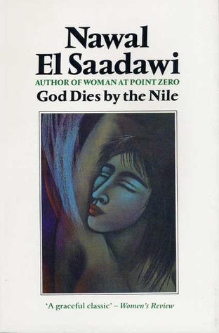 Nawal El Saadawi: God Dies by the Nile (Paperback, 1985, Zed Books)