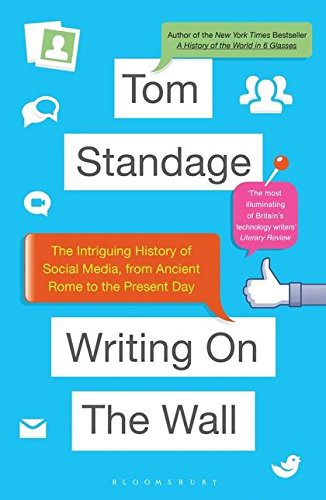 Tom Standage: Writing on the Wall (Paperback, 2014, Bloomsbury USA, Bloomsbury Paperbacks)