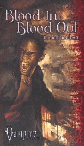Lucien Soulban: Blood In, Blood Out (Vampire) (Paperback, 2005, Vtes)