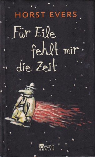 Horst Evers: Für Eile fehlt mir die Zeit (Hardcover, German language, 2011, Rowohlt Berlin)