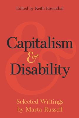 Marta Russell, Keith Rosenthal: Capitalism and Disability (2019, Haymarket Books)