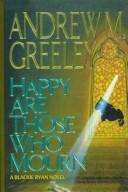 Andrew M. Greeley: Happy are those who mourn (1996, Beeler Large Print)