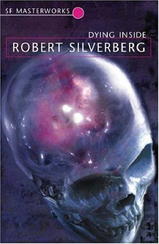 Robert Silverberg: Dying Inside (Paperback, 2005, Gollancz)