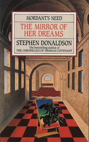 Stephen R. Donaldson: The Mirror of Her Dreams (Mordant's Need) (Paperback, 1987, Voyager)