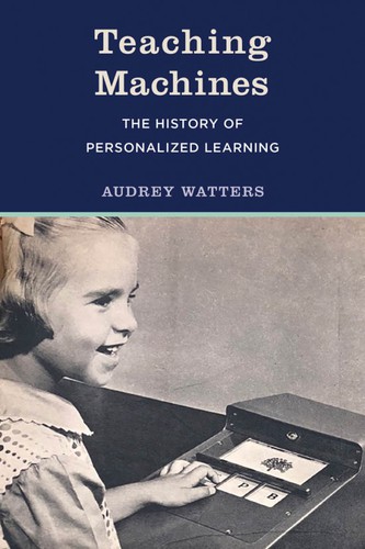 Audrey Watters: Teaching Machines (Hardcover, 2021, The MIT Press)