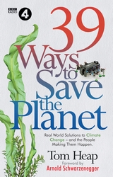 Arnold Schwarzenegger, Tom Heap: 39 Ways to Save the Planet (Hardcover, Witness Books)