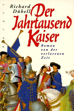 Richard Dübell: Der Jahrtausendkaiser. Roman von der verlorenen Zeit. (Hardcover, German language, 1998, Nymphenburger)