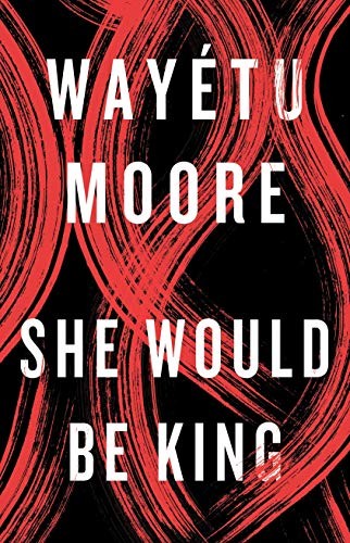 Wayétu Moore: She Would Be King (2019, One)