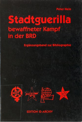 Peter Hein: Stadtguerilla, bewaffneter Kampf in der BRD und Westberlin (German language, 1993, Edition ID-Archiv)
