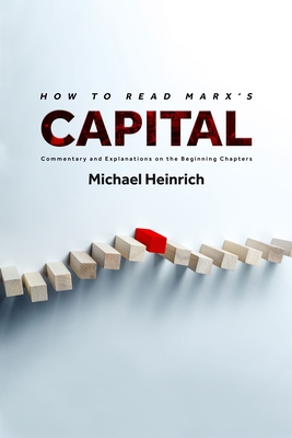 Michael Heinrich: How to Read Marx's Capital (Paperback, 2021, Monthly Review Press)