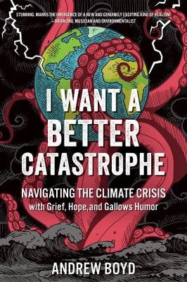 Andrew Boyd: I Want a Better Catastrophe (Paperback, 2023, New Society Publishers, Limited)