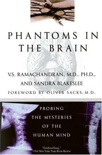 V. S. Ramachandran (neurology), Sandra Blakeslee, Vilayanur S. Ramachandran: Phantoms in the Brain (1999, Harper Perennial)