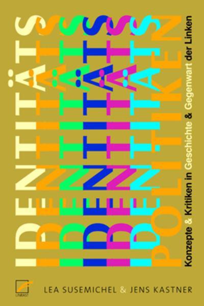 Lea Susemichel, Jens Kastner: Identitätspolitiken (German language, 2022, Unrast Verlag)