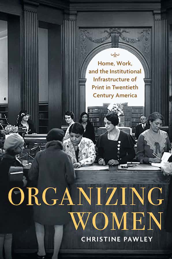 Christine Pawley: Organizing Women (2022, University of Massachusetts Press)