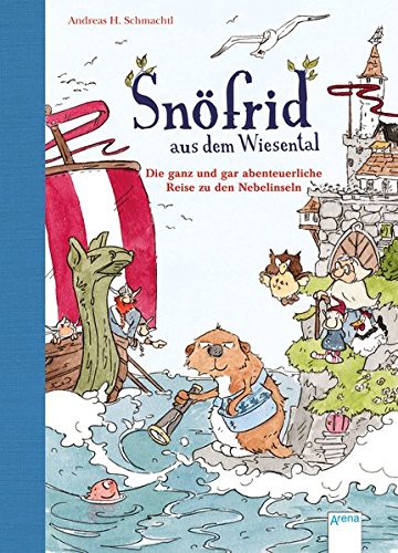 Andreas H. Schmachtl: Snöfrid aus dem Wiesental 02. Die ganz und gar abenteuerliche Reise zu den Nebelinseln (Hardcover, 2016, Arena Verlag GmbH)