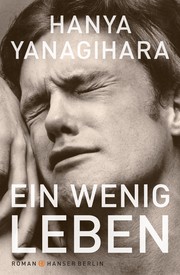 Hanya Yanagihara: Ein wenig Leben (Hardcover, German language, 2016, Hanser Berlin)