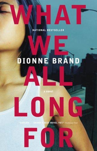 Dionne Brand: What We All Long For (Paperback, 2005, Vintage Canada)