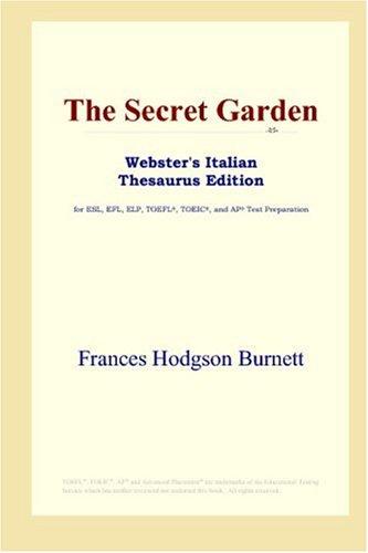 Frances Hodgson Burnett: The Secret Garden (Webster's Italian Thesaurus Edition) (Paperback, 2006, ICON Group International, Inc.)