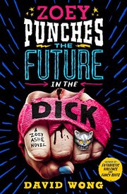 David Wong: Zoey Punches the Future in the Dick (2020, St. Martin's Press)