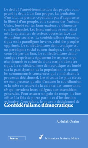 Abdullah Öcalan: Confédéralisme démocratique (French language, 2011, Mesopotamien Verlag, International Initiative Edition)