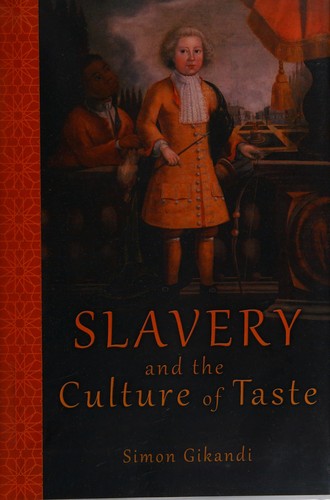 Simon Gikandi: Slavery and the culture of taste (2011, Princeton University Press)