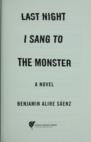 Benjamin Alire Sáenz: Last night I sang to the monster (2009, Cinco Puntos Press)