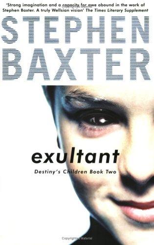 Stephen Baxter: Exultant (Destiny's Children) (Paperback, 2004, Gollancz)