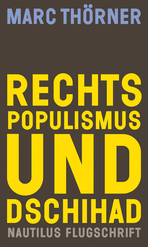 Marc Thörner: Rechtspopulismus und Dschihad (Paperback, German language, 2021, Edition Nautilus)
