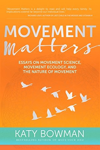 Katy Bowman: Movement Matters (Paperback, 2016, Lotus Publishing)