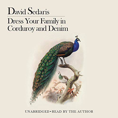 David Sedaris, Author: Dress Your Family in Corduroy and Denim (AudiobookFormat, 2011, Hachette Audio, Hachette Book Group)