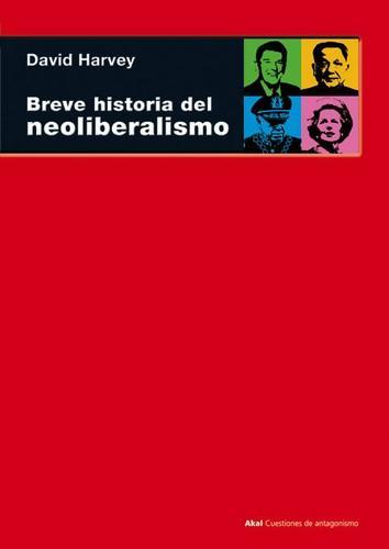David Harvey: Breve historia del neoliberalismo (Spanish language, 2007)