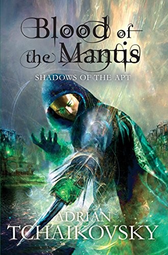 Adrian Tchaikovsky: Blood of the Mantis (Paperback, 2012, Pan Macmillan)