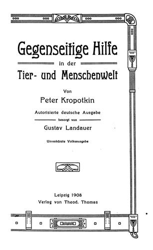 Peter Kropotkin: Gegenseitige Hilfe in der Tier- und Menschenwelt (German language, 1908, Theod. Thomas)