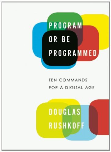 Douglas Rushkoff, Leland Pervis: Program or Be Programmed (2024, OR Books, LLC)