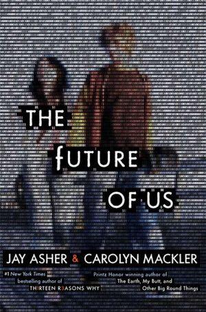 Jay Asher, Carolyn Mackler: The Future of Us (Hardcover, 2011, Razorbill)