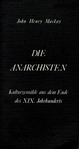 John Henry Mackay: Die Anarchisten (German language, 1976, Mackay-Gesellschaft)