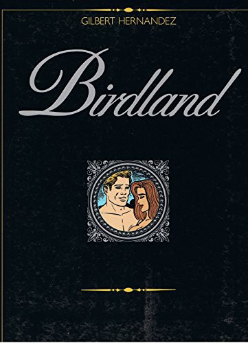 Gilbert Hernandez: Birdland (Paperback, 1993, Eros Comix)