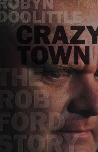 Robyn Doolittle: Crazy town (2014)