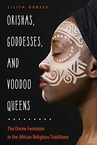 Lilith Dorsey: Orishas, Goddesses, and Voodoo Queens (Paperback, Weiser Books)