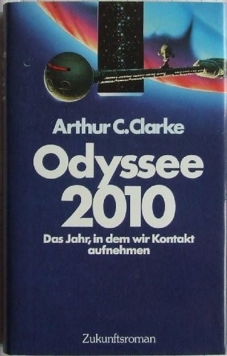 Odyssee 2010   Das Jahr, In Dem Wir Kontakt Aufnehmen: Zukunftsroman (Hardcover)