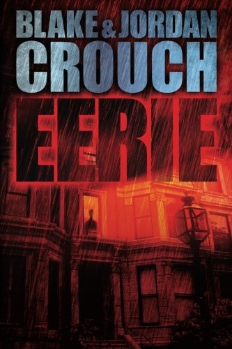 Blake Crouch, Jordan Crouch: Eerie (Paperback, 2012, CreateSpace Independent Publishing Platform)