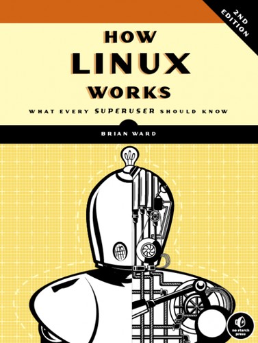 Brian Ward: How Linux Works (Paperback, 2014, No Starch Press)