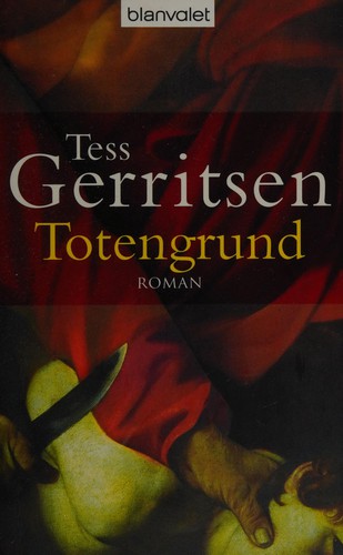 Tess Gerritsen: Totengrund (German language, 2012, Blanvalet)