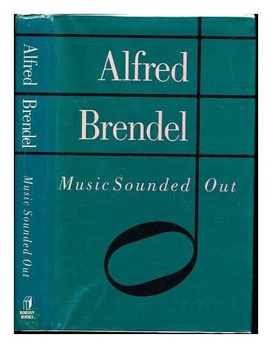 Alfred Brendel: Music sounded out (1990, Robson Books)