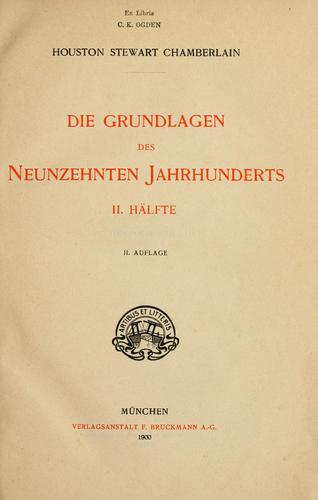Houston Stewart Chamberlain: Die grundlagen des neunzehnten jahrhunderts. (German language, 1900, F. Bruckmann, a.-g.)