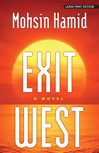 Mohsin Hamid: Exit West (Paperback, 2018, Large Print Press)