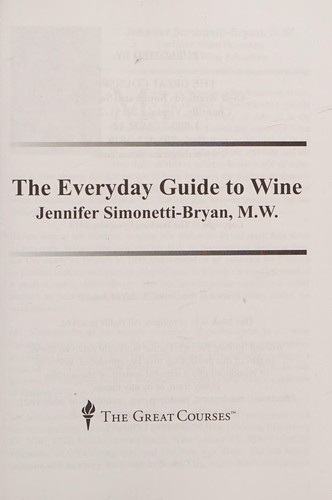 Jennifer Simonetti-Bryan: The everyday guide to wine (2010, The Great Courses)