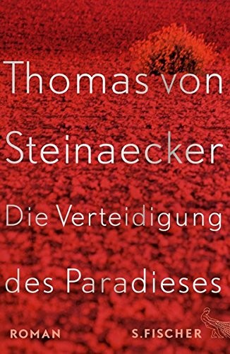 Thomas von Steinaecker: Die Verteidigung des Paradieses (Hardcover, 2016, FISCHER, S.)