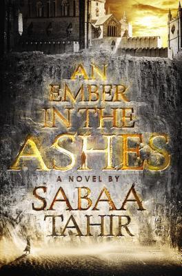 Sabaa Tahir: An Ember in the Ashes (2015)